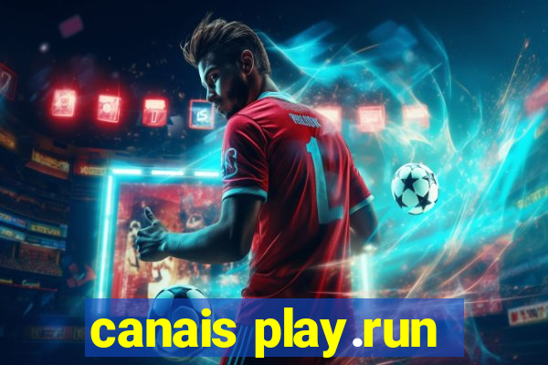 canais play.run